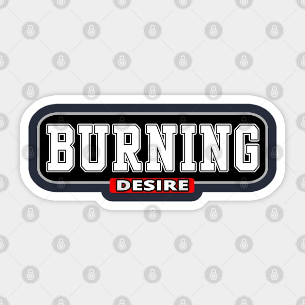 Burning Desire - Burning Man Inspired Sticker by tatzkirosales-shirt-store
